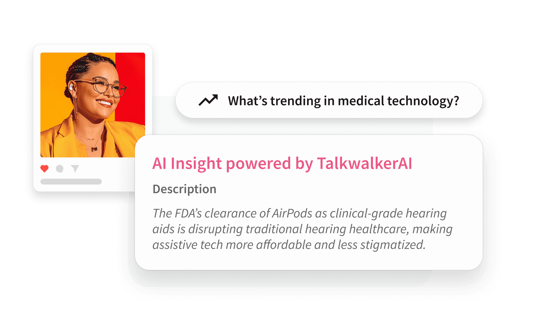 A UI showing a social post with a smiling woman, alongside a TalkwalkerAI insight about FDA-cleared AirPods as hearing aids.